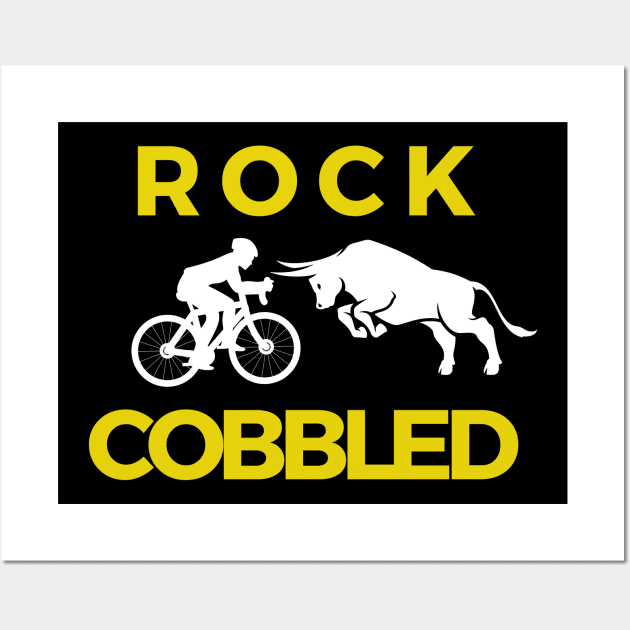 ROCK COBBLED - GRAVEL CYCLING T-SHIRT / GRAVEL CYCLING GIFTS / FUN GRAVEL T-SHIRTS / GRAVEL BIKES / GRAVEL RIDING / FUN GRAVEL T-SHIRTS /ROCK COBBLERS GIFT Wall Art by CyclingTees